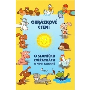 O sluníčku, zvířátkách a noci tajemné - Obrázkové čtení - Alena Schejbalová