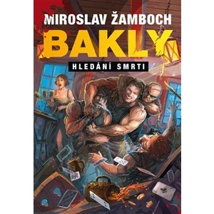 Bakly – Hledání smrti - Miroslav Žamboch