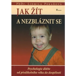 Jak žít a nezbláznit se - Pekařová Lidmila