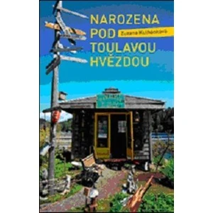 Narozena pod toulavou hvězdou - Zuzana Kulhánková