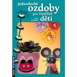 Jednoduché ozdoby pro tvořivé děti - Beránková Irena