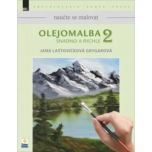 Olejomalba snadno a rychle 2 - Jana Laštovičková Grygarová