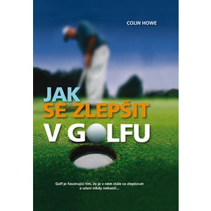 Jak se zlepšit v golfu - Howe Colin