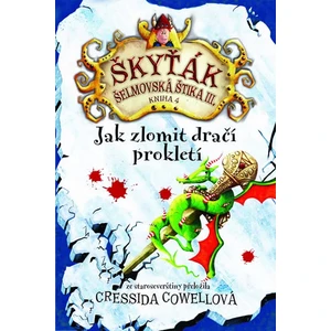 Jak zlomit dračí prokletí - Cressida Cowellová