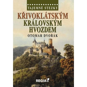 Tajemné stezky - Křivoklátským král. hvozdem - Otomar Dvořák