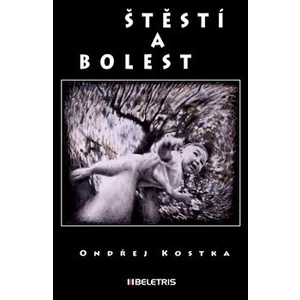 Štěstí a bolest - Kostka Ondřej