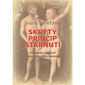 Skrytý princip stárnutí - Ivana Smetana