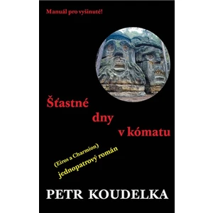 Šťastné dny v kómatu - Petr Koudelka