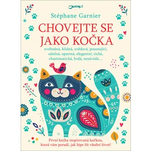 Chovejte se jako kočka - Stéphane Garnier