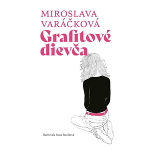 Grafitové dievča - Miroslava Varáčková