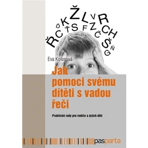 Jak pomoci svému dítěti s vadou řeči - Eva Kolesová