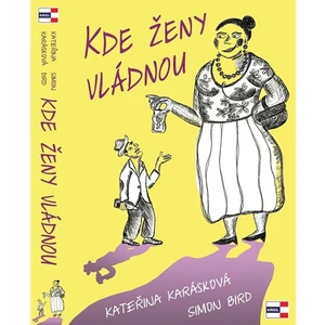 Kde ženy vládnou - Karásková Kateřina, Simon Bird