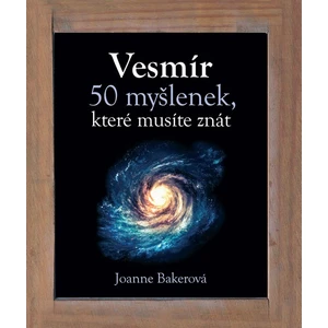 Vesmír - 50 myšlenek, které musíte znát - Bakerová Joanne