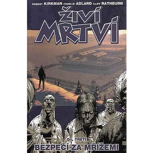 Živí mrtví 3 - Bezpečí za mřížemi - Robert Kirkman, Charlie Adlard, Cliff Rathburn