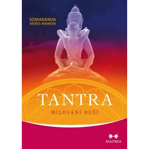 Tantra: Milování duší - Moses Maimon Somananda