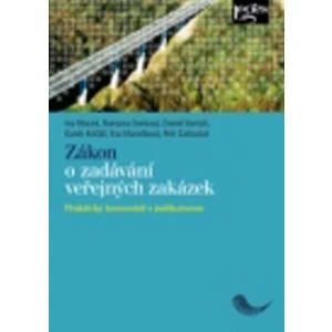 Zákon o zadávání veřejných zakázek - Praktický komentář s judikaturou - Ivo Macek