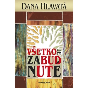 Všetko je zabudnuté - Dana Hlavatá