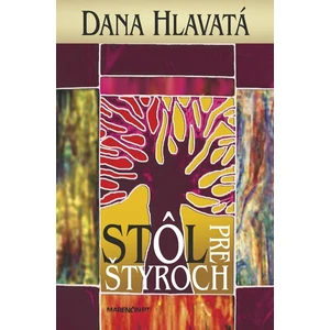 Stôl pre štyroch - Dana Hlavatá