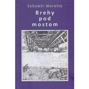 Brehy pod mostom - Ľubomír Maretta