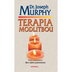 Terapia modlitbou - Joseph Murphy