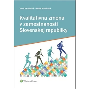 Kvalitatívna zmena v zamestnanosti Slovenskej republiky - Iveta Pauhofová, Beáta Stehlíková