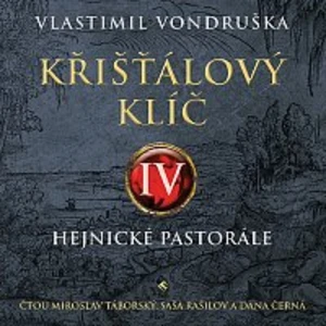 Miroslav Táborský, Saša Rašilov a Dana Černá – Vondruška: Křišťálový klíč IV. Hejnické pastorále