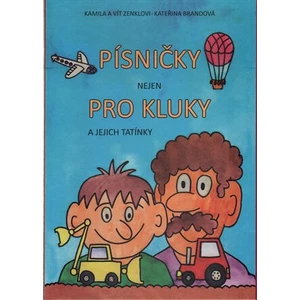 Písničky (nejen) pro kluky a jejich tatínky - Vít Zenkl, Kamila Zenklová, Kateřina Brandová