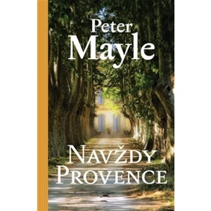 Navždy Provence - Peter Mayle