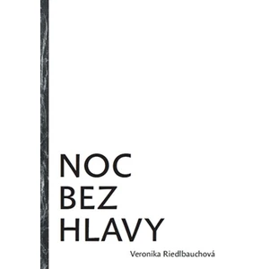 Noc bez hlavy - Riedlbauchová Veronika