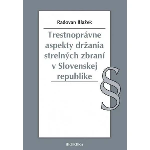 Trestnoprávne aspekty držania strelných zbraní v Slovenskej republike