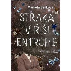 Straka v říši entropie - Markéta Baňková