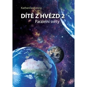 Dítě z hvězd 2 - Paralelní světy - Katherine Koting