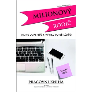 Milionový rodič - Dnes vyplníš a zítra vyděláváš! - Ivana Tremlová