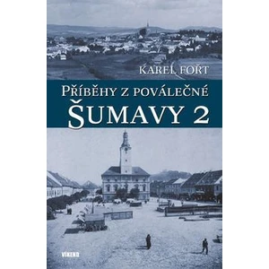 Příběhy z poválečné Šumavy 2 - Karel Fořt