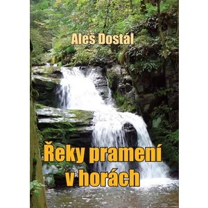 Řeky pramení v horách - Aleš Dostál