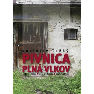 Pivnica plná vlkov - Ladislav Ťažký