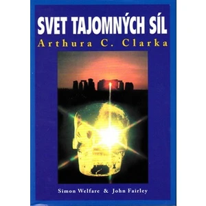 Svet tajomných síl Arthura C. Clarka - Simon Welfare, John Fairley