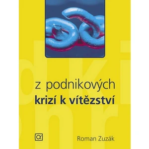 Z podnikových krizí k vítězství - Roman Zuzák