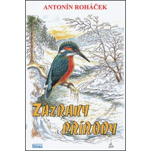 Zázraky přírody - Antonín Roháček