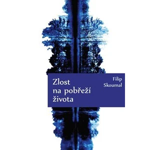 Zlost na pobřeží života - Filip Skoumal