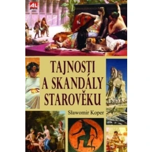 Tajnosti a skandály starověku - Slawomir Koper