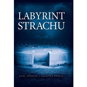 Labyrint strachu - Přádová Hana, Kuňová Katarína