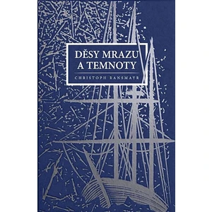 Děsy mrazu a temnoty - Christoph Ransmayr