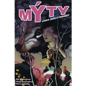 Mýty 3 - Láska jako z pohádky - Bill Willingham, Mark Buckingham