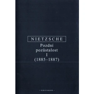 Pozdní pozůstalost I - Friedrich Nietzsche, Věra Koubová