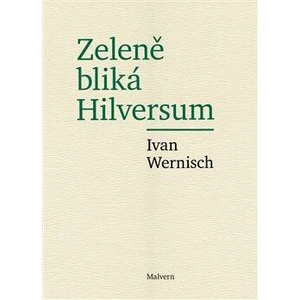 Zeleně bliká Hilversum - Ivan Wernisch