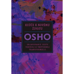 Kľúče k novému životu - Osho Rajneesh