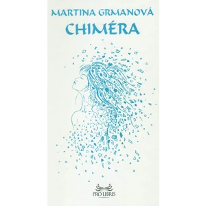 Chiméra - Martina Grmanová