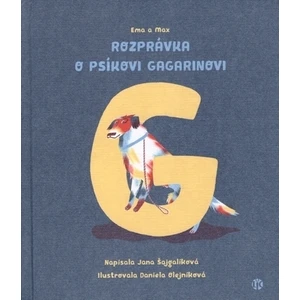 Ema a Max Rozprávka o psíkovi Gagarinovi - Jana Šajgalíková