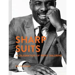 Sharp Suits: A celebration of men's tailoring - Eric Musgrave